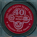 This special puck was presented to season ticket holders during the 2001-02 season. This marked the 40th season of Black Hawks hockey in Waterloo.